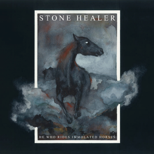Stone Healer : He Who Rides Immolated Horses